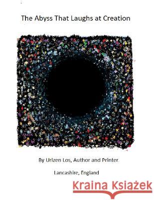 The Abyss That Laughs at Creation Urizen Los 9781535010474 Createspace Independent Publishing Platform - książka