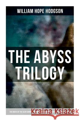 The Abyss Trilogy: The Boats of the Glen Carrig, The House on the Borderland & The Ghost Pirates: Horror Classics William Hope Hodgson 9788027279487 OK Publishing - książka