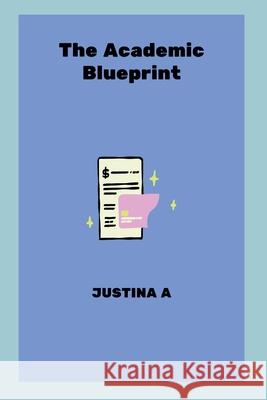 The Academic Blueprint Justina A 9789118499715 Justina a - książka