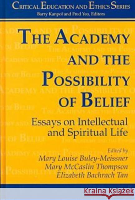 The Academy and the Possibility of Belief : Essays on Intellectual and Spiritual Life Mary Louise Buley-Meissner etc. Mary McCaslin Thompson 9781572732209 Hampton Press - książka