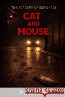 The Academy of Espionage: Cat and Mouse P J Agness 9798859150908 Independently Published - książka