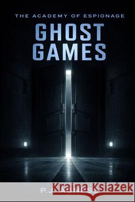 The Academy of Espionage: Ghost Games P J Agness 9798859548842 Independently Published - książka
