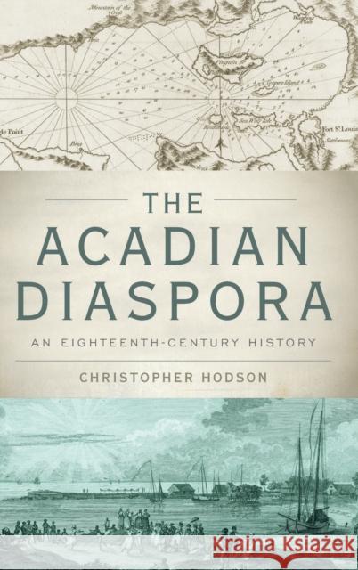 The Acadian Diaspora Hodson, Christopher 9780199739776  - książka