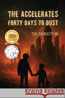 The Accelerates: Forty Days to Dust: Forty Days to Dust Tak Salmastyan 9781969208010 Tak Salmastyan Art - książka