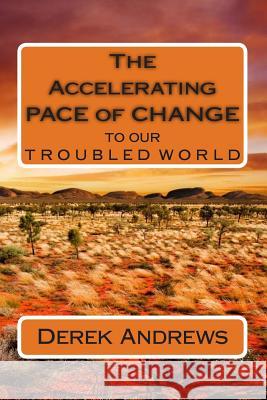The Accelerating Pace of Change to our Troubled World Andrews, Derek 9781505743272 Createspace - książka