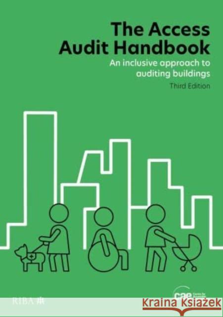 The Access Audit Handbook: An Inclusive Approach to Auditing Buildings Centre for Accessible Environments 9781914124839 RIBA Publishing - książka