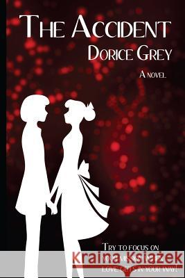 The Accident Dorice Grey 9781503016859 Createspace - książka