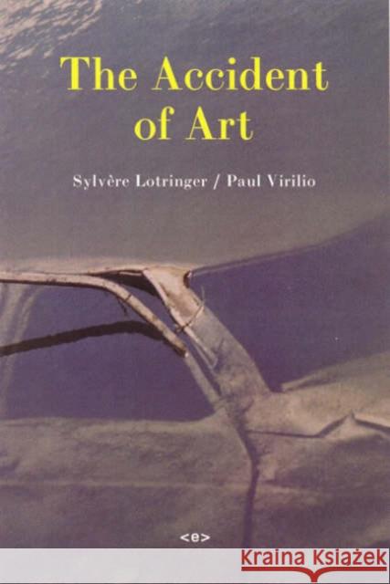 The Accident of Art Sylvere Lotringer 9781584350200 Autonomedia - książka