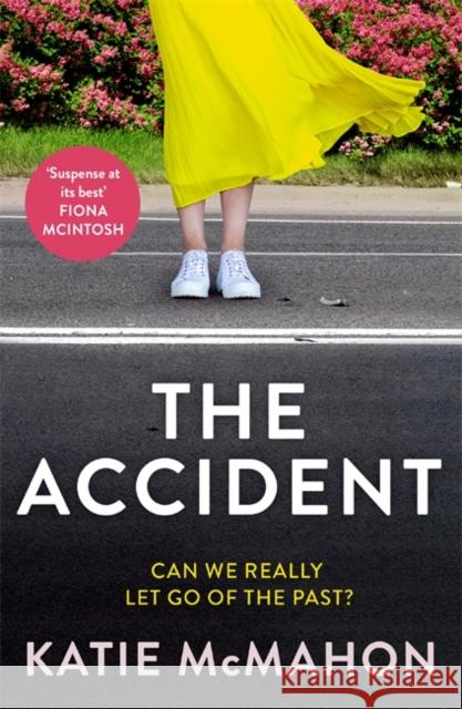 The Accident: The gripping suspense novel for fans of Liane Moriarty Katie McMahon 9781804180501 Bonnier Books Ltd - książka