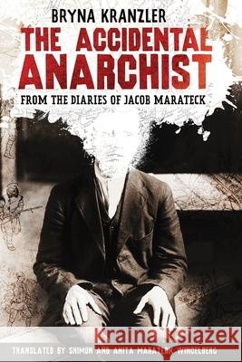 The Accidental Anarchist: A humorous (and true) story of a man who was sentenced to death 3 times in the early 1900s in Russia -- and lived to t Shimon Wincelberg Anita Marateck Wincelberg Bryna Kranzler 9781734749106 PostScript Press - książka