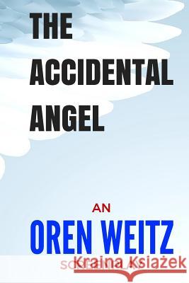 The Accidental Angel Oren Weitz 9781530941544 Createspace Independent Publishing Platform - książka