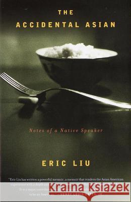 The Accidental Asian: Notes of a Native Speaker Eric Liu 9780375704864 Vintage Books USA - książka