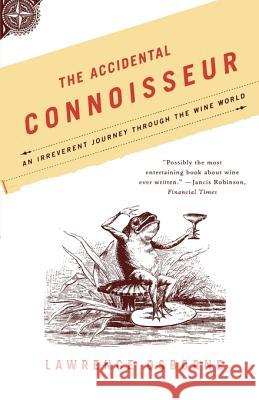 The Accidental Connoisseur: An Irreverent Journey Through the Wine World Lawrence Osborne 9780865477124 North Point Press - książka