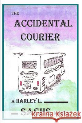 The Accidental Courier: none Sachs, Harley L. 9781939381040 Idevco Intellectual Properties, Fhe Idea Deve - książka