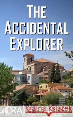 The Accidental Explorer Craig Briggs 9798853227743 Independently Published - książka