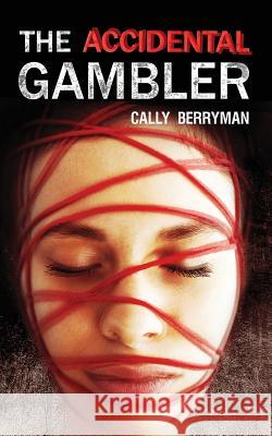 The Accidental Gambler Cally Berryman 9780646954547 Cally Berryman - książka