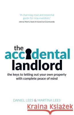 The Accidental Landlord: The keys to letting out your own property with complete peace of mind Daniel Lees, Martina Lees 9781781332108 Rethink Press - książka