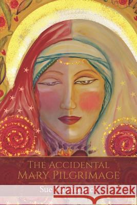 The Accidental Mary Pilgrimage Sue Fitzmaurice 9781718771994 Createspace Independent Publishing Platform - książka