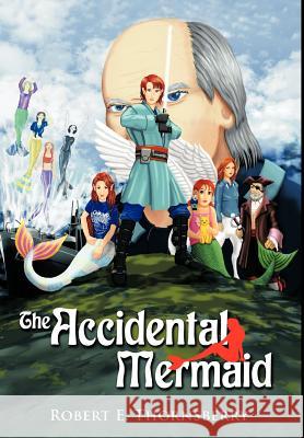 The Accidental Mermaid Robert E. Thornsberry 9781468561395 Authorhouse - książka