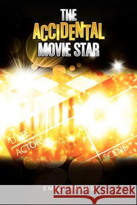 The Accidental Movie Star Emily Evans 9781477582312 Createspace - książka