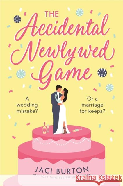 The Accidental Newlywed Game: What happens in Vegas doesn't always stay in Vegas . . . Jaci Burton 9781472299390 Headline Publishing Group - książka