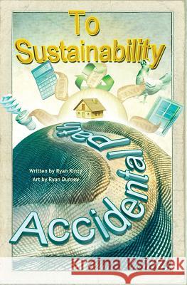 The Accidental Path to Sustainability: From Nothing to Something Ryan Kinzy 9781492138495 Createspace - książka