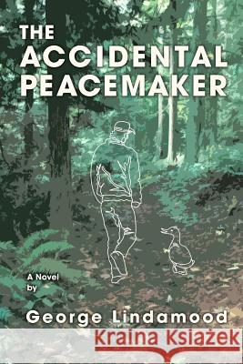 The Accidental Peacemaker George Lindamood 9781480124530 Createspace - książka