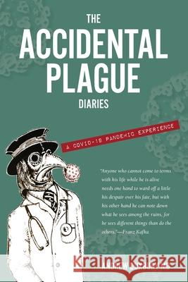 The Accidental Plague Diaries: A COVID-19 Pandemic Experience Andrew Duxbury 9780997283143 Singular Books - książka