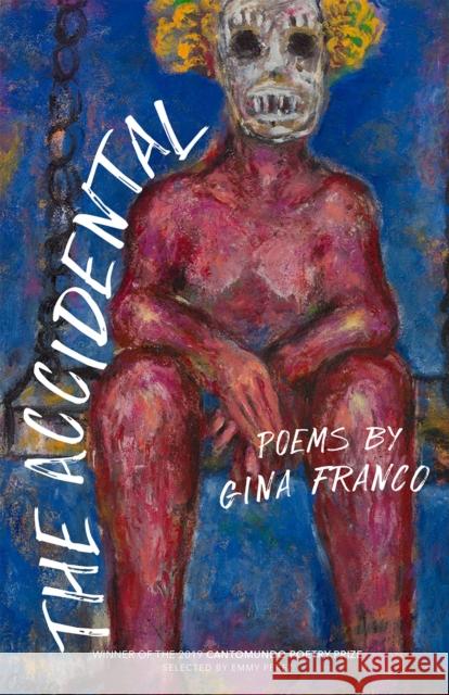 The Accidental: Poems Gina Franco 9781682261057 University of Arkansas Press - książka