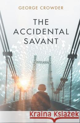 The Accidental Savant George Crowder 9780997935844 R. R. Bowker - książka