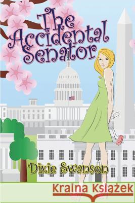 The Accidental Senator Jane Hancock Dixie Swanson 9780983329305 Prose Publishing - książka