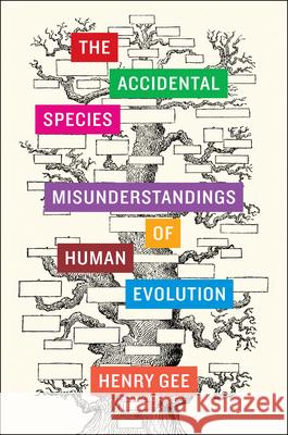 The Accidental Species: Misunderstandings of Human Evolution Henry Gee 9780226284880 University of Chicago Press - książka