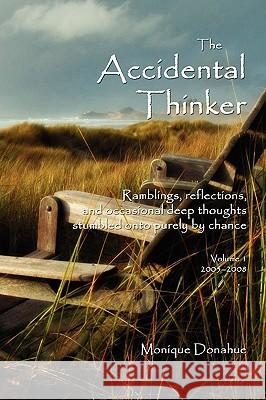 The Accidental Thinker Monique Donahue 9780982385906 Inheritance Press - książka