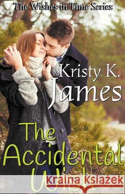 The Accidental Wish Kristy K James 9798201258184 Kristy K. James - książka
