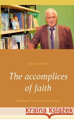 The accomplices of faith: Bilingual: Hebrew and German Dietmar Dressel 9783753417158 Books on Demand - książka