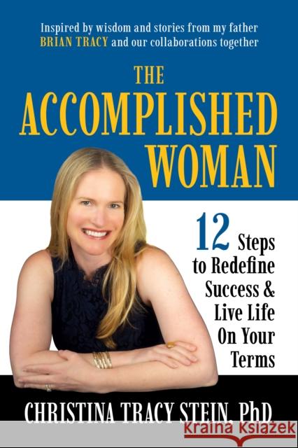 The Accomplished Woman: 12 Steps to Redefining Success and Live Life on Your Terms Brian Tracy 9781722507275 G&D Media - książka