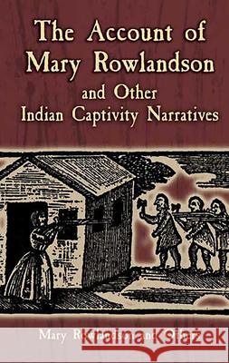 The Account of Mary Rowlandson and Other Indian Captivity Narratives Mary White Rowlandson Horace Kephart 9780486445205 Dover Publications - książka