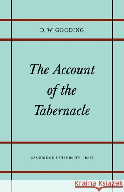 The Account of the Tabernacle: Translation and Textual Problems of the Greek Exodus Gooding, D. W. 9780521111638 Cambridge University Press - książka