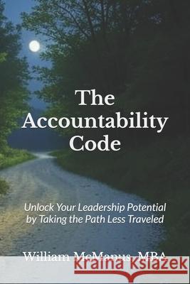 The Accountability Code: Unlock Your Leadership Potential by Taking the Path Less Traveled William McManus 9798342053280 Independently Published - książka