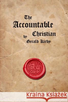 The Accountable Christian Gerald Kirby 9781978241442 Createspace Independent Publishing Platform - książka