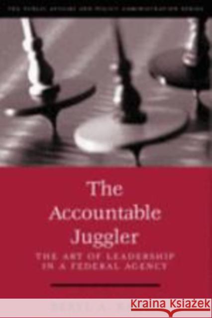 The Accountable Juggler: The Art of Leadership in a Federal Agency Radin, Beryl 9781568026435 CQ PRESS,U.S. - książka