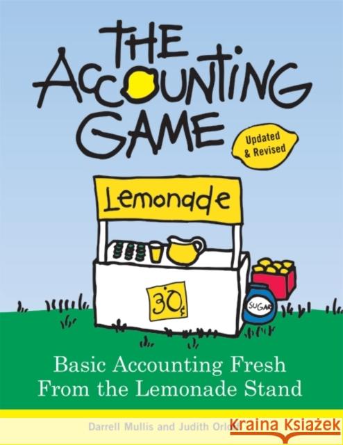 The Accounting Game: Basic Accounting Fresh from the Lemonade Stand Darrell Mullis Judith Orloff 9781402211867 Sourcebooks, Inc - książka