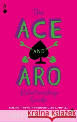 The Ace and Aro Relationship Guide: Making It Work in Friendship, Love, and Sex Cody Daigle-Orians 9781839977343 Jessica Kingsley Publishers - książka