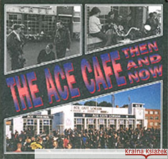 The Ace Cafe Then and Now  9781870067430  - książka