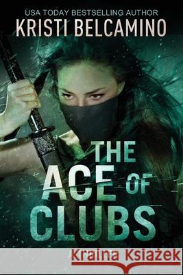 The Ace of Clubs: A Thriller Kristi Belcamino 9781678914875 Independently Published - książka