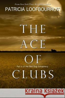 The Ace of Clubs: Part 3 of the Red Dog Conspiracy Patricia Loofbourrow Anita B. Carroll 9781944223137 Red Dog Press, LLC - książka