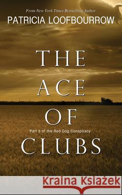 The Ace of Clubs: Part 3 of the Red Dog Conspiracy Patricia Loofbourrow Anita B. Carroll 9781944223151 Red Dog Press, LLC - książka