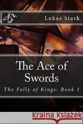 The Ace of Swords Lukas Stark 9781494354671 Createspace - książka