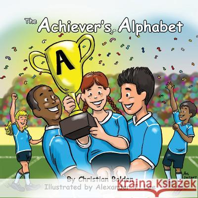 The Achiever's Alphabet Christian J. Bolden Alexander T. Lee 9780692961711 Christian Bolden - książka