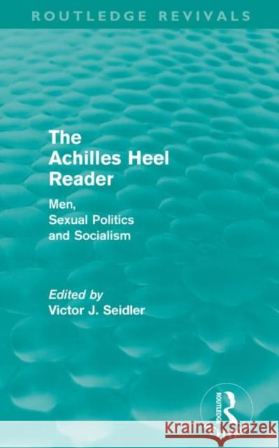 The Achilles Heel Reader (Routledge Revivals): Men, Sexual Politics and Socialism Seidler, Victor 9780415590013 Taylor and Francis - książka